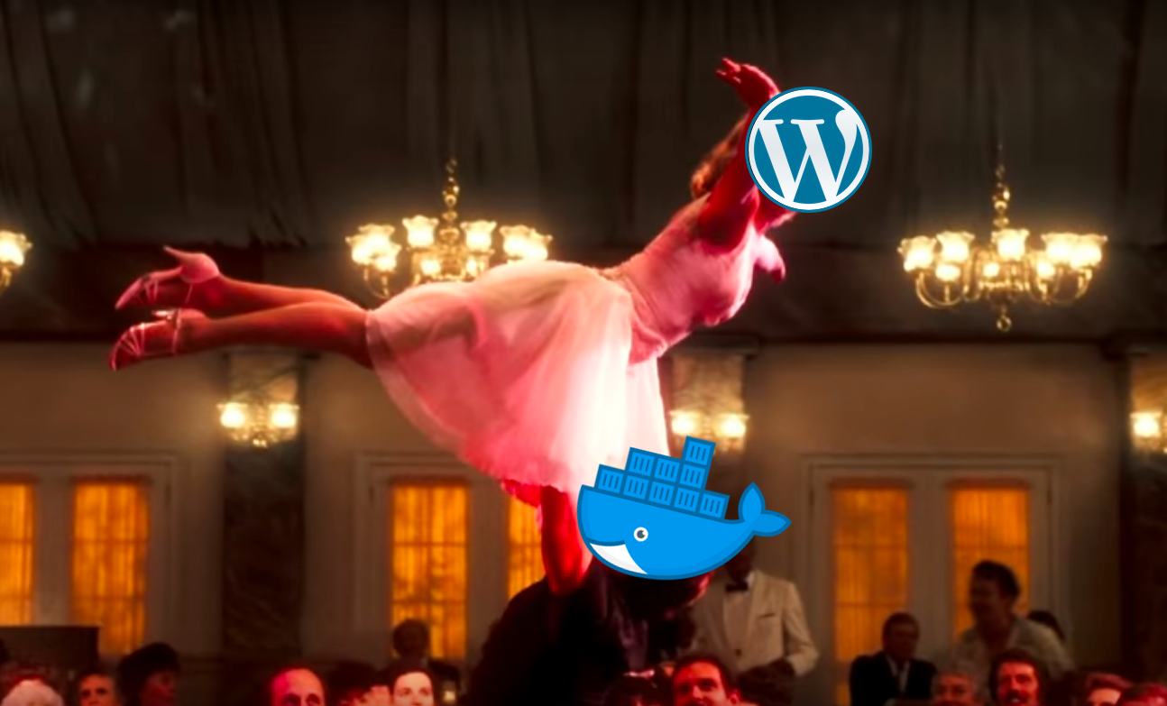 Docker lifting WordPress as in Dirty Dancing